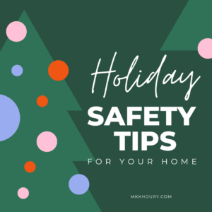 Holiday safety tips for your home at mkkhoury.com. Image has a green background with a Christmas tree and pink, purple, and red decorations. 