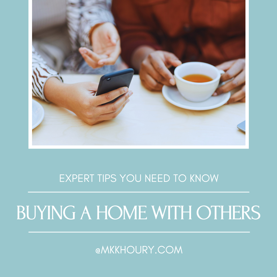 Expert Tips you need to know: buying a home with others @mkkhoury.com