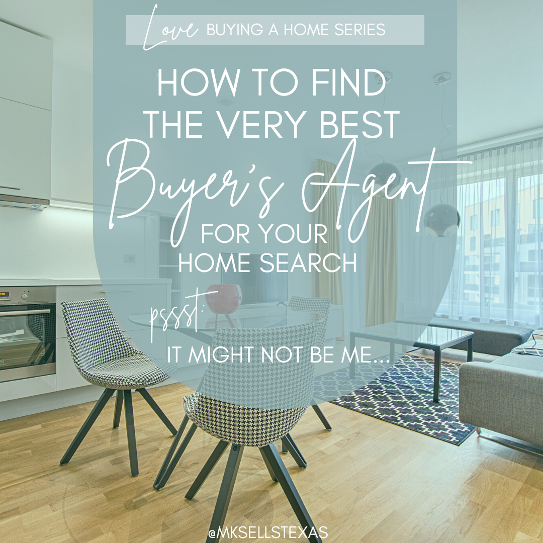 How to find the very best buyer's agent for your home search. Pssst - it might not be me!