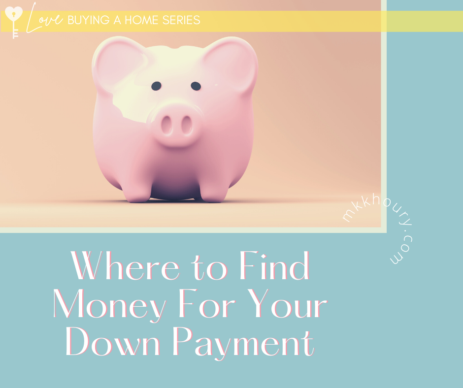 Where to Find Money For Your Down Payment